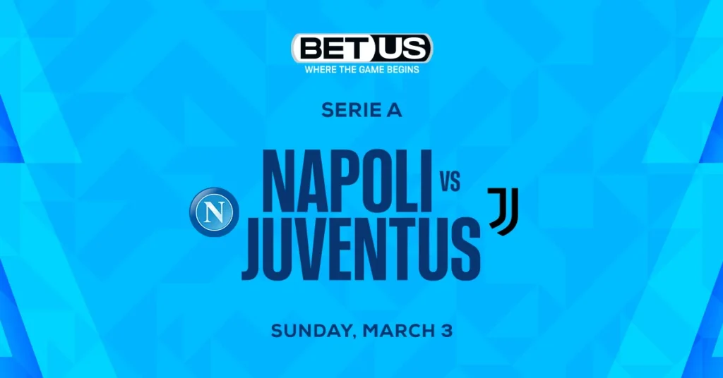 Napoli vs Juventus Prediction, Odds and Betting Tips 03/03/24