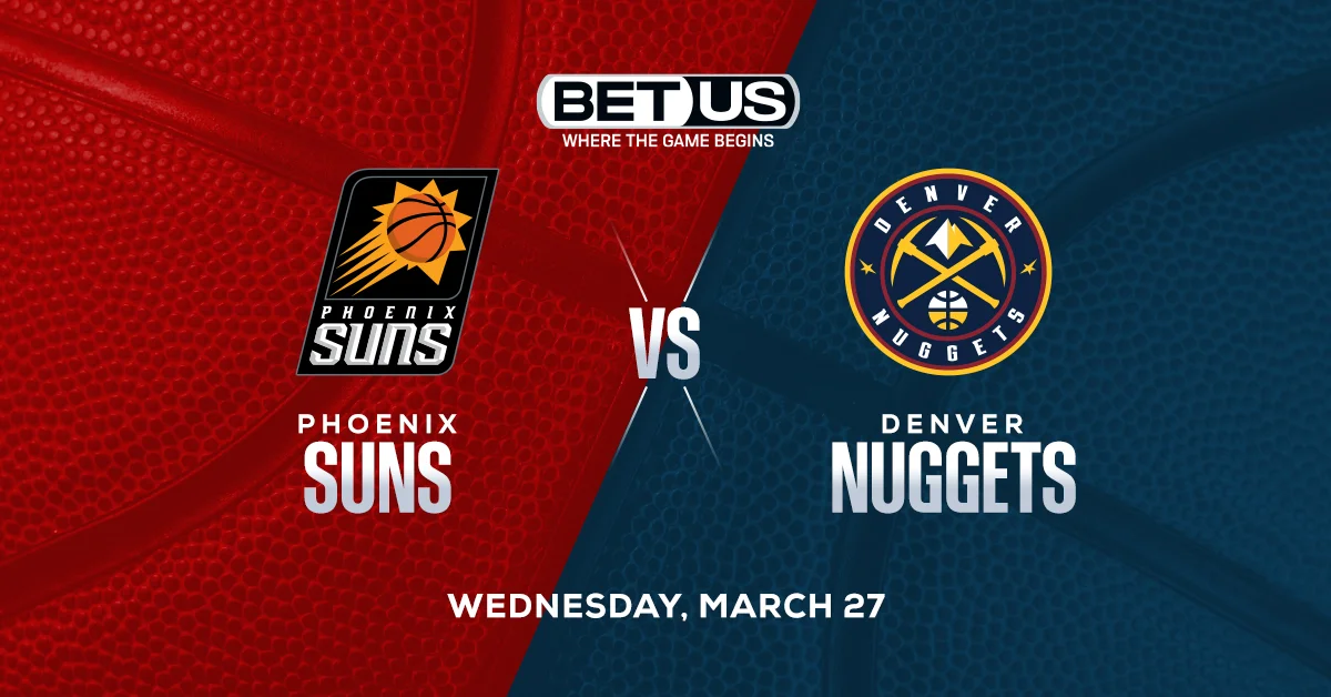 Suns vs Nuggets Prediction, Odds and NBA Picks Wednesday, March 27