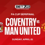 Coventry vs Man United Prediction, Odds and Betting Tips 4/21/24