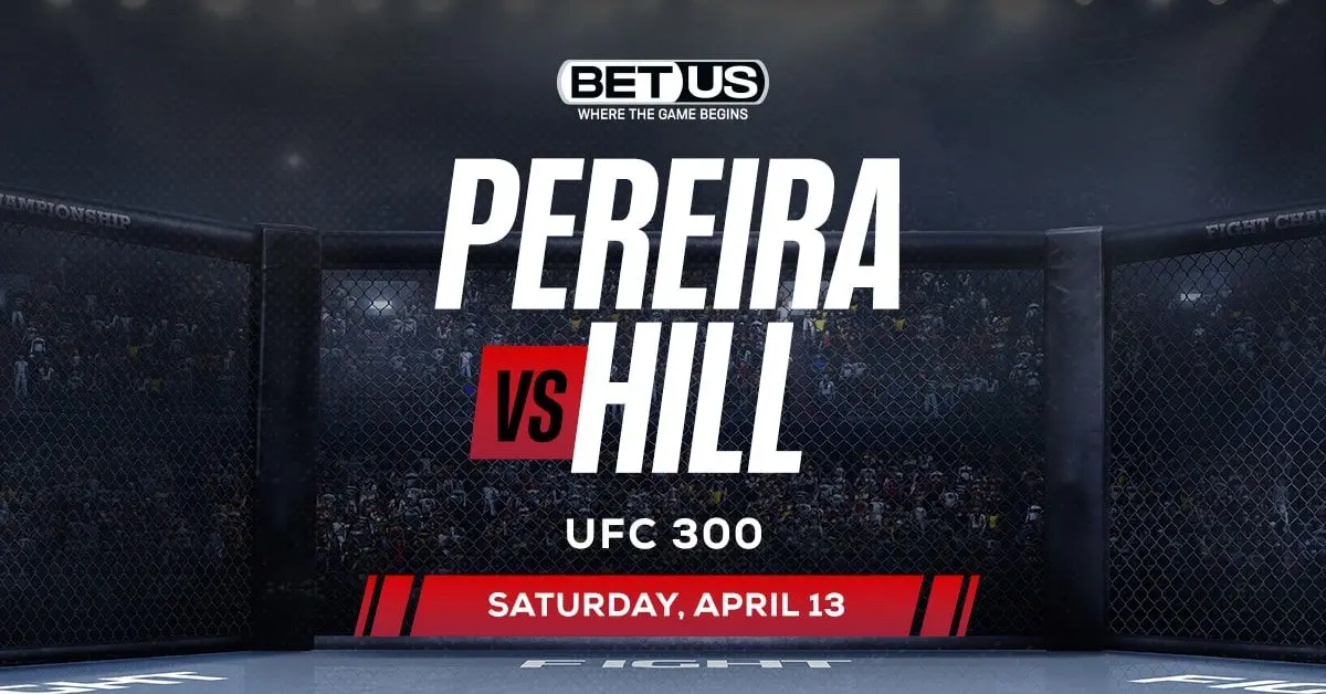 UFC 300: My Betting Advice and In-Depth Breakdown for Pereira vs Hill