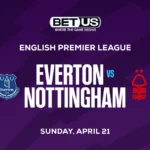 Everton vs Nottingham Prediction, Odds and Betting Tips 04/21/24