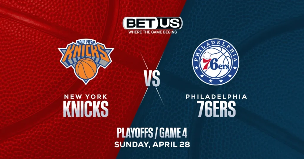 Back Sixers to Even Series with Knicks in Game 4