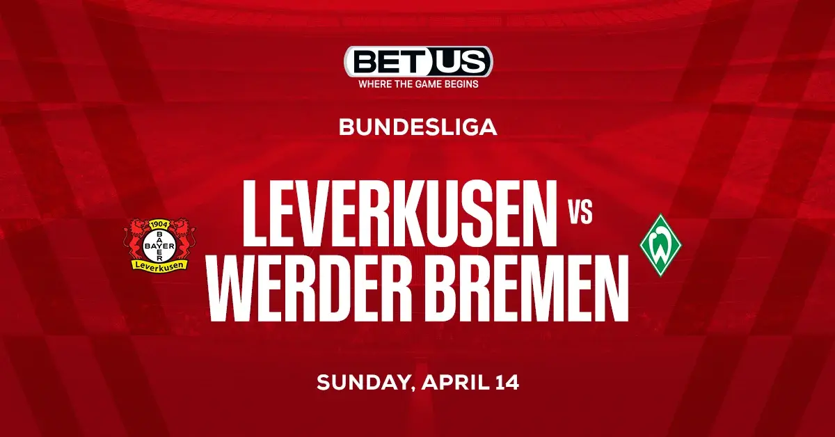 Bayer Leverkusen vs Werder Bremen Prediction, Odds and Betting Tips 4/14/24