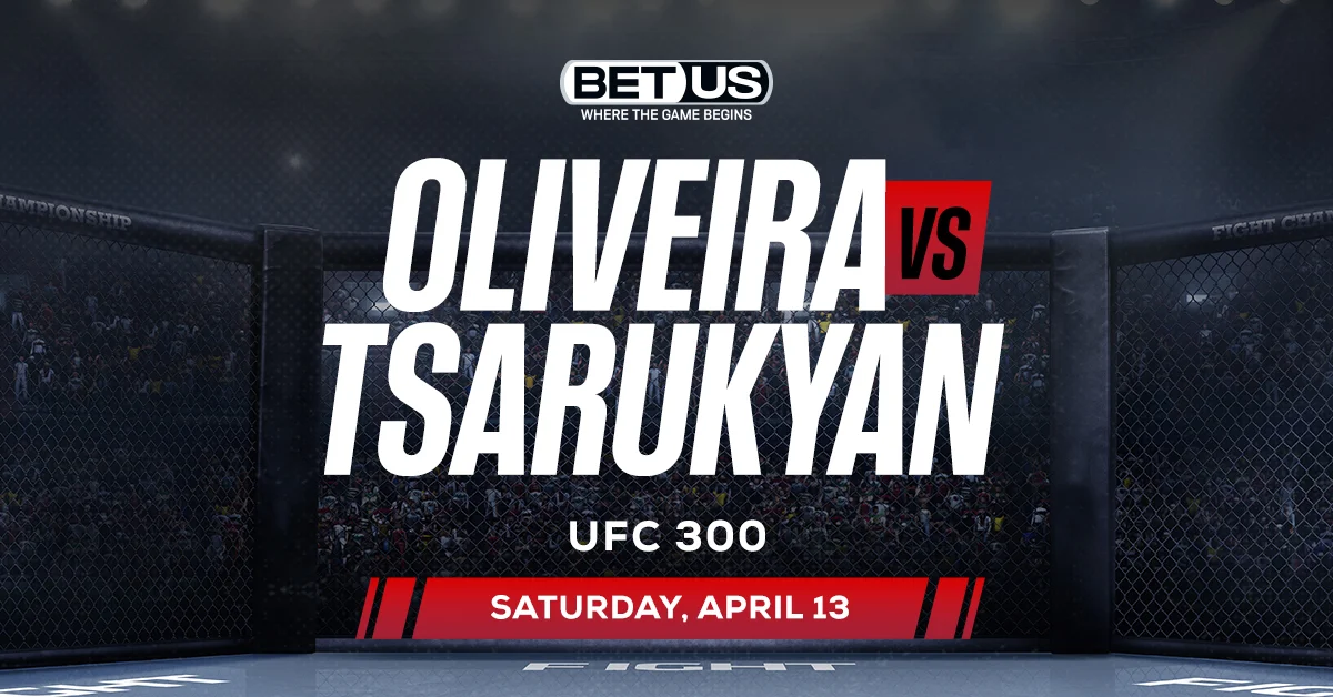 UFC 300 Odds: Former Champ Oliveira Faces Rising Star Tsarukyan