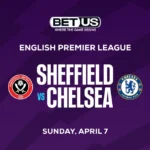 Sheffield United vs. Chelsea Prediction, Odds and Betting Tips 4/7/2024