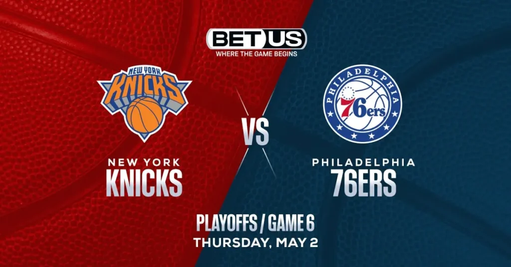 Can Knicks Finish Off 76ers in Game 6?