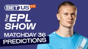 Premier League Picks Matchday 36 | Soccer Predictions & Betting Analysis