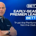 Early-Season Premier League Betting: Trust the Performance, Not the Club Name